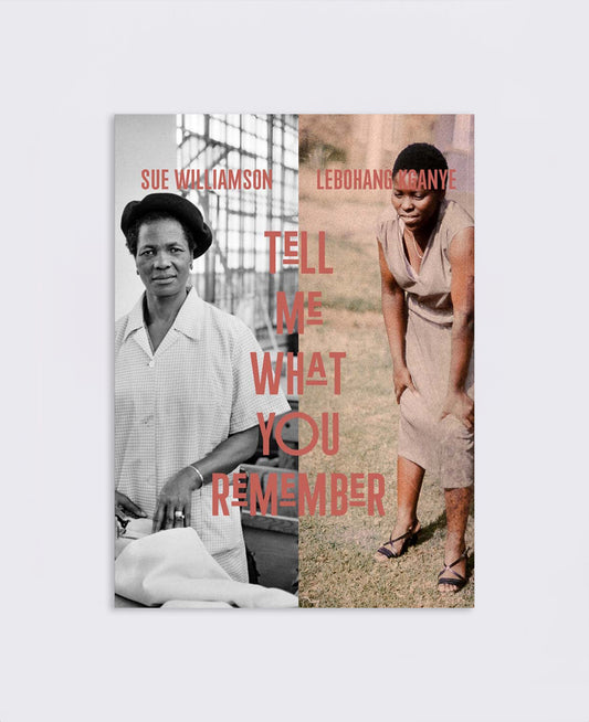 Sue Williamson and Lebohang Kganye: Tell Me What You Remember