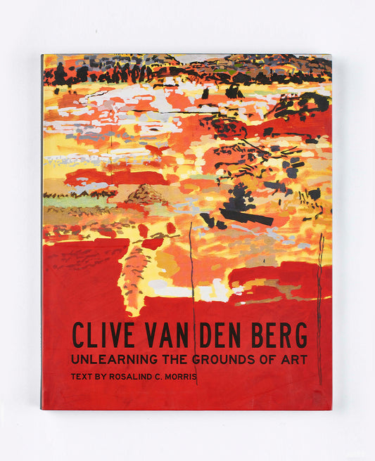 Clive van den Berg: Unlearning the Grounds of Art