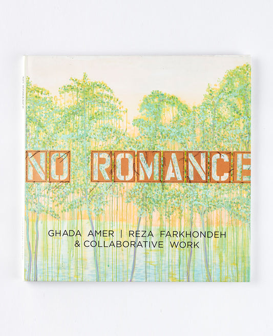 Ghada Amer & Reza Farkondeh: No Romance