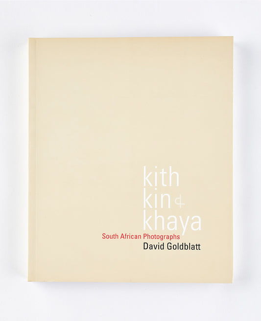 David Goldblatt: Kith, Kin & Khaya