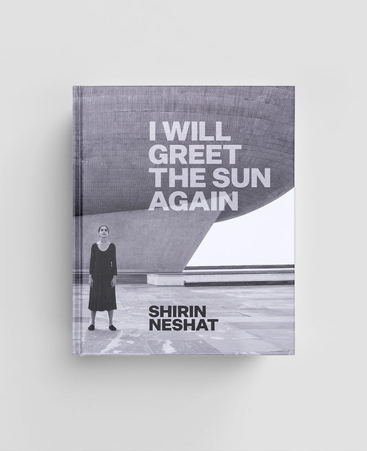 Shirin Neshat: I Will Greet The Sun Again